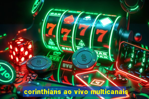 corinthians ao vivo multicanais